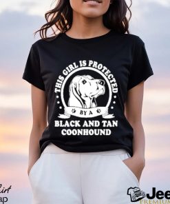 Official This Girl Is Protected Black And Tan Coonhound Shirt