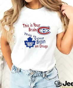 Official This Is Your Brain Montreal Canadiens Toronto Maple Leafs On Drugs Shirt