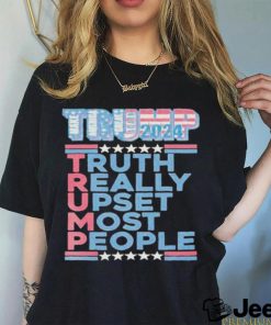 Official Trump Make America Great Again 2024 Truth Really Upset Most People T Shirt