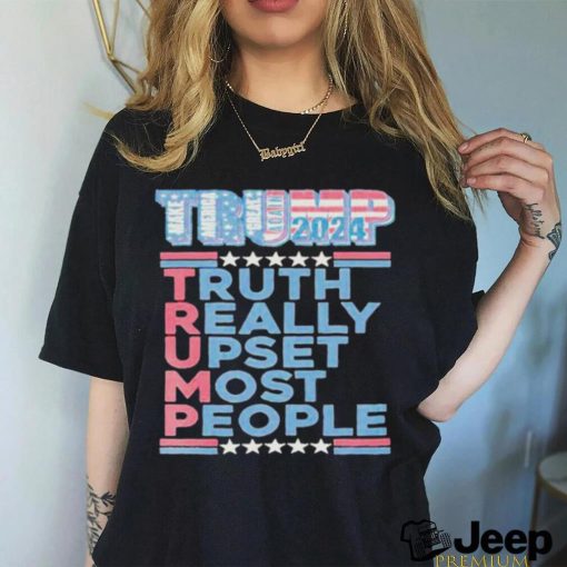 Official Trump Make America Great Again 2024 Truth Really Upset Most People T Shirt