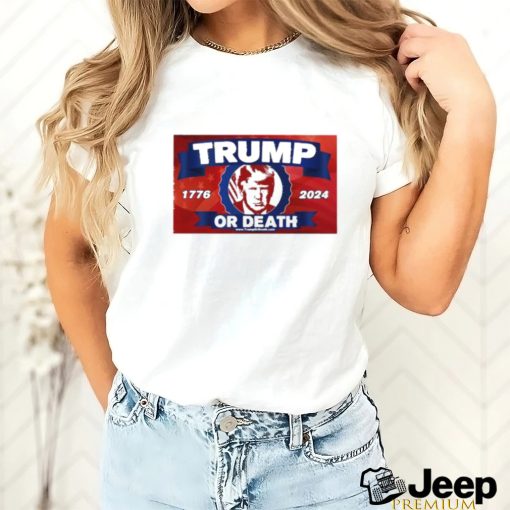 Official Trump Or Death 1776 2024 Flag T shirt