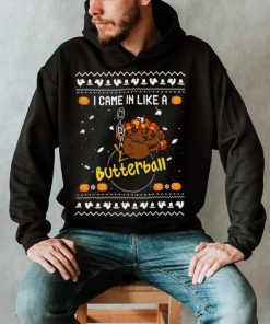 Official Turkey I Came In Like A Butterball Ugly sweater Christmas shirt