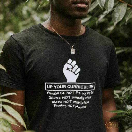 Official Up Your Curriculum Physical Ed Not Fisting By Ed Shirt