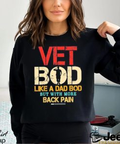 Official Vet Bod Like Dad Bod But More Back Pain Retro Vintage Shirt