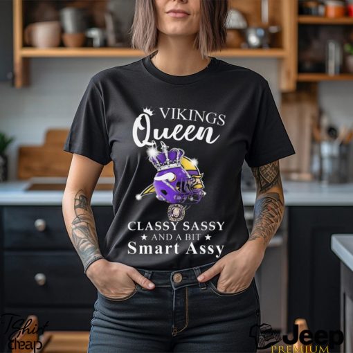 Official Vikings Queen Classy Sassy And A Bit Smart Assy shirt