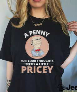 Official Walter Jeff Dunham A Penny For Your Thoughts Seems A Little Pricey Shirt