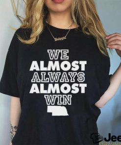 Official We Almost Always Almost Win Shirt