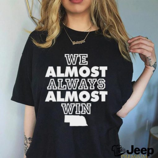 Official We Almost Always Almost Win Shirt