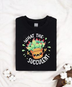 Official What The Succulent Raging Succulent Shirt