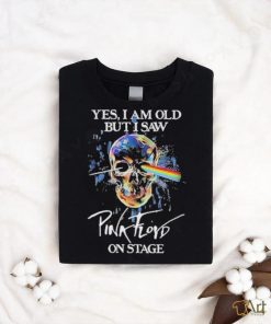 Official Yes I am old but i saw Pink Floyd on Stage Skull Shirt