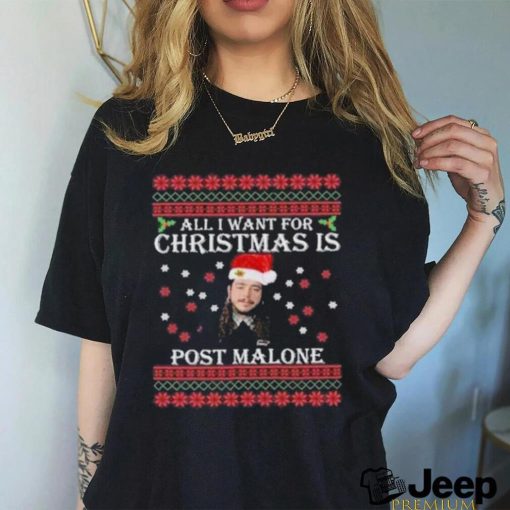 Official all I Want For Christmas Is Post Malone Ugly Christmas T Shirt