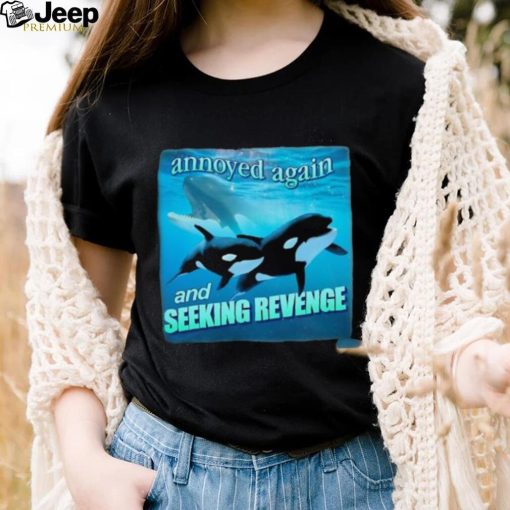 Official annoyed Again And Seeking Revenge Shirt