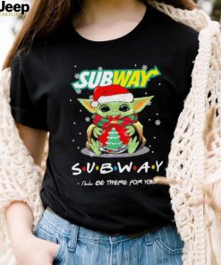 Official baby Yoda hug ball hat santa SubWay I’ll be there for you merry christmas shirt