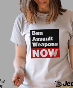 Official ban Assault Weapons Now Shirt