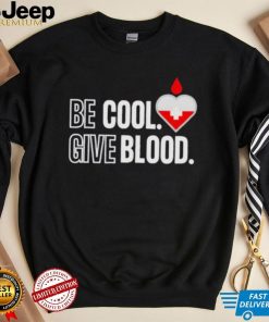 Official be Cool Give Blood shirt 5cc718 0