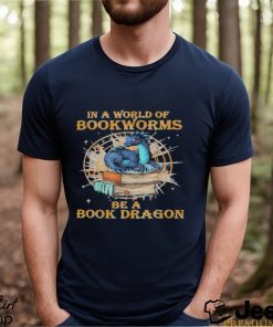 Official book Reading Costumes In A World Of Bookworms Be A Book Dragon 449 booked Shirt