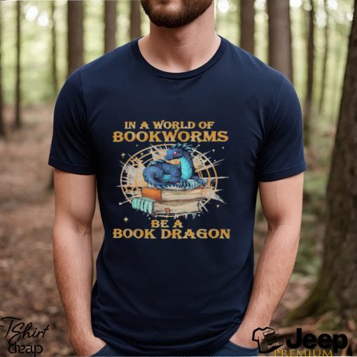 Official book Reading Costumes In A World Of Bookworms Be A Book Dragon 449 booked Shirt