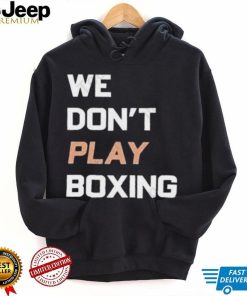 Official boxraw we don’t play boxing shirt