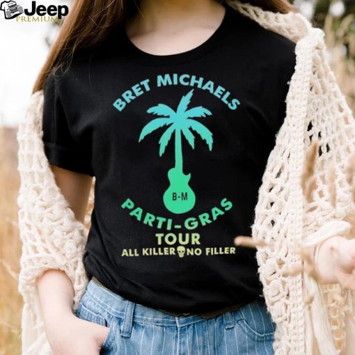 Official bret Michaels Merch Parti Gras Tour 2023 All Killer No Filler Shirt