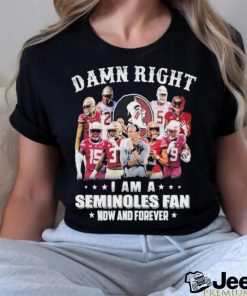 Official damn right I am a seminoles fan now and forever shirt