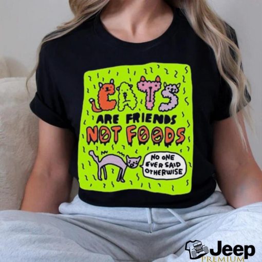 Official eats Are Friends Not Foods No One Ever Said Otherwise New Shirt