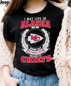 Official i May Live In Alaska But On Game Day My Heart _ Soul Belongs To Kansas City Chiefs Shirt