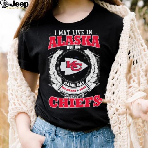 Official i May Live In Alaska But On Game Day My Heart _ Soul Belongs To Kansas City Chiefs Shirt