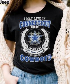 Official i May Live In Connecticut But On Game Day My Heart _ Soul Belongs To Dallas Cowboys Shirt