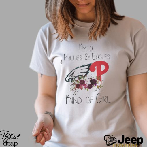 Official i’m a phillies and eagles kind of girl Shirt