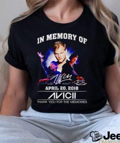 Official in memory of april 20 2018 Avicii thank you for the memories shirt