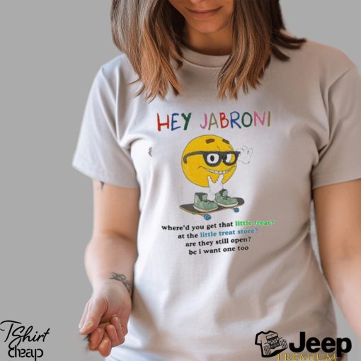 Official jmcgg Hey Jabroni Where’d You Get That Little Treat At The Little Treat Store Shirt