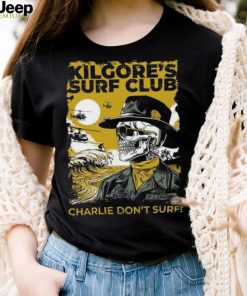 Official kilgore’s surf club charlie don’t surf Shirt