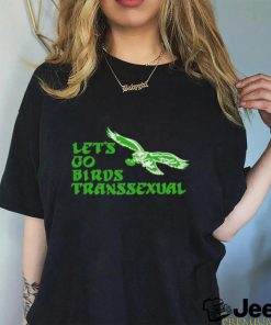 Official let’s Go Birds Transsexual shirt