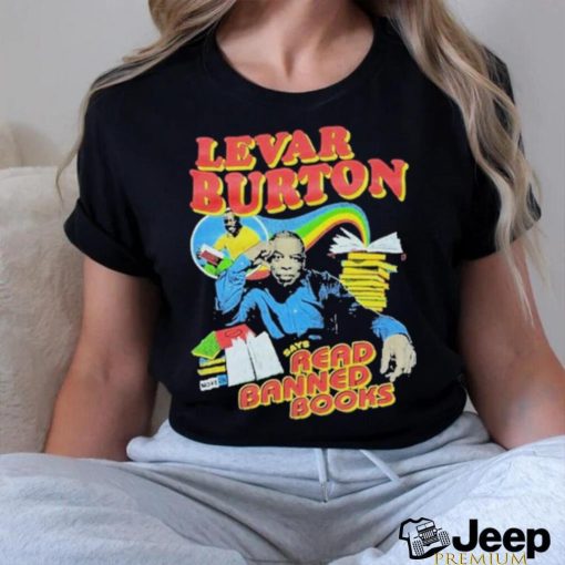 Official levar Burton Says Read Banned Books T Shirt