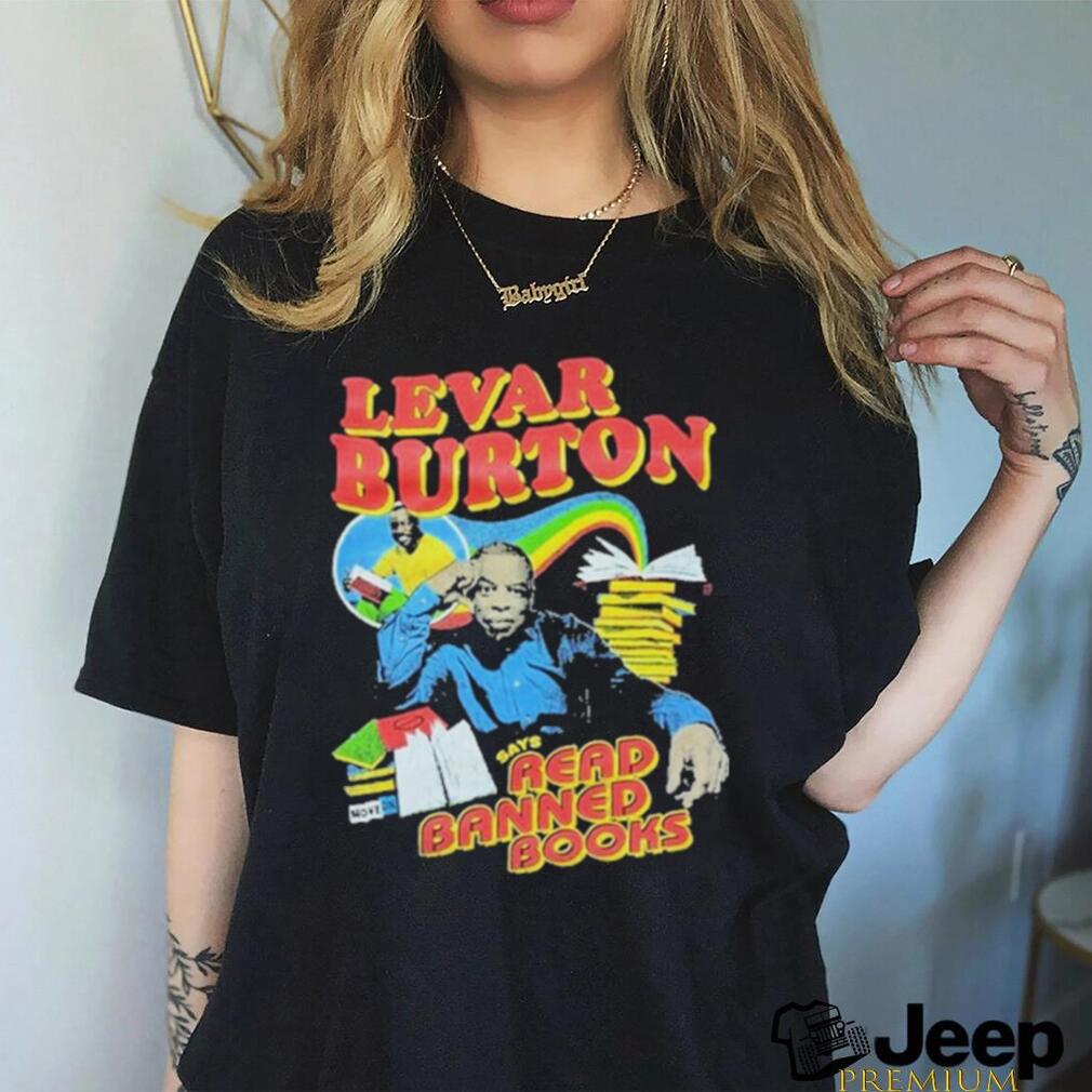 Official levar Burton Says Read Banned Books T Shirt teejeep