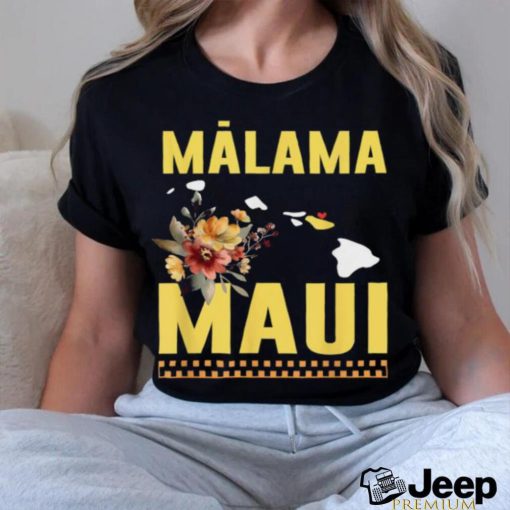 Official malama Maui Malama Strong Hawaii T Shirts