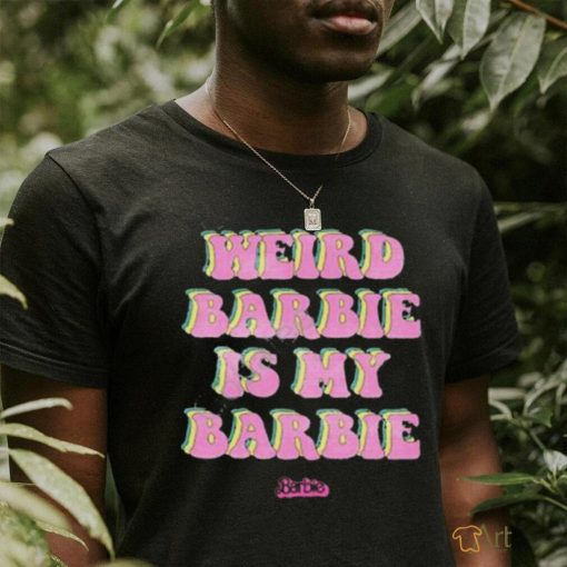 Official mattel Creations Weird Barbie Is My Barbie T Shirt