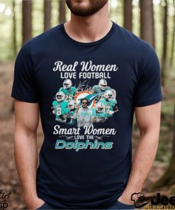 Official miami dolphins real women love football smart women love the miami dolphins shirt