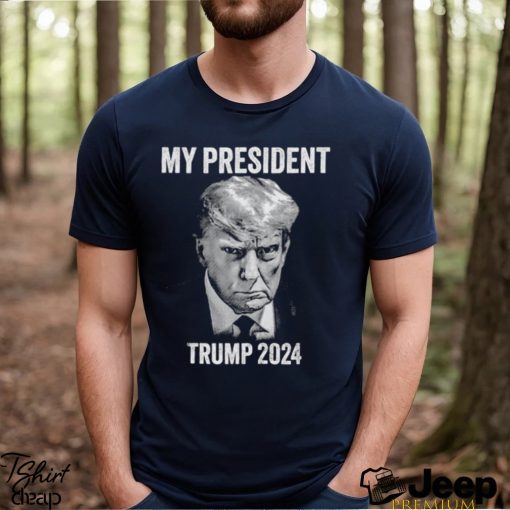 Official my president Trump 2024 shirt