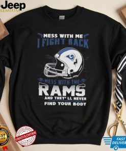 Official nFL Football Los Angeles Rams Mess With Me I Fight Back Mess With My Team And They’ll Never Find Your Body Shirt