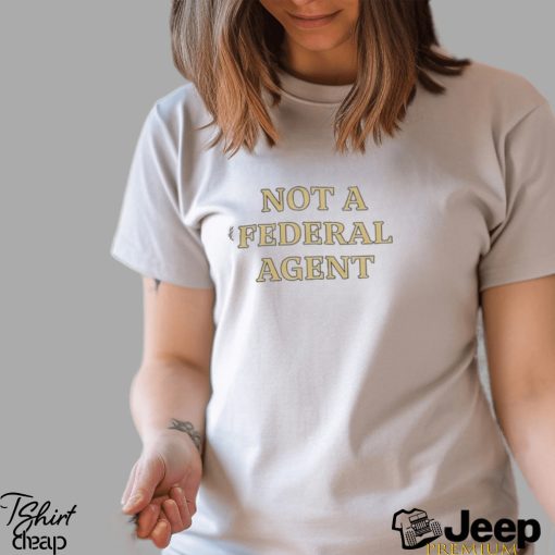 Official nafo not a federal agent Shirt