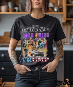 Official never Underestimate A Deplorable Who Is A Fan Of John Wick And Loves Trump Shirt