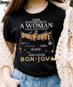 Official never Underestimate A Woman Who Is A Fan Of Music And Loves Bon Jovi T Shirt