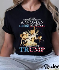 Official never Underestimate A Women Who Is A Fan Of George Strait And Loves Trump logo Shirt