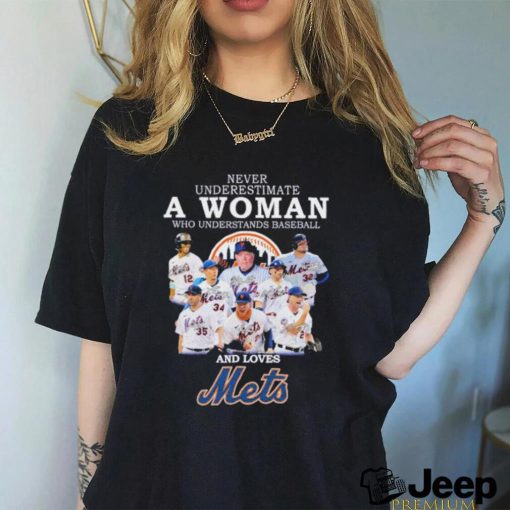 Official never Underestimate a woman who understands baseball and loves Mets signatures 2023 shirt