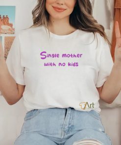 Official niceshirtthanks Single Mother With No Kids shirt