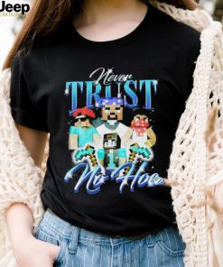 Official notsafeforwear Minecraft Never Trust No Hoe Shirt