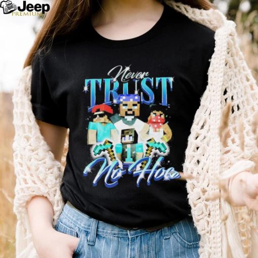 Official notsafeforwear Minecraft Never Trust No Hoe Shirt