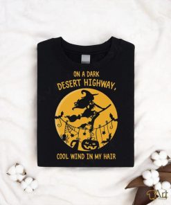 Official on A Dark Desert Highway Cool Wind In My Hair Halloween Shirt