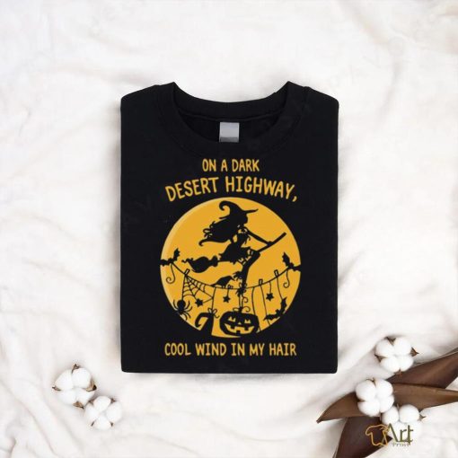 Official on A Dark Desert Highway Cool Wind In My Hair Halloween Shirt